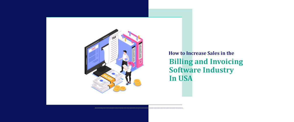 How to Increase Sales in Billing and Invoicing Software Industry in USA
